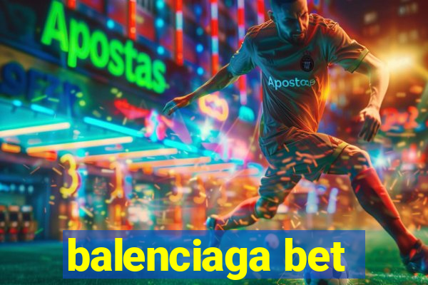 balenciaga bet